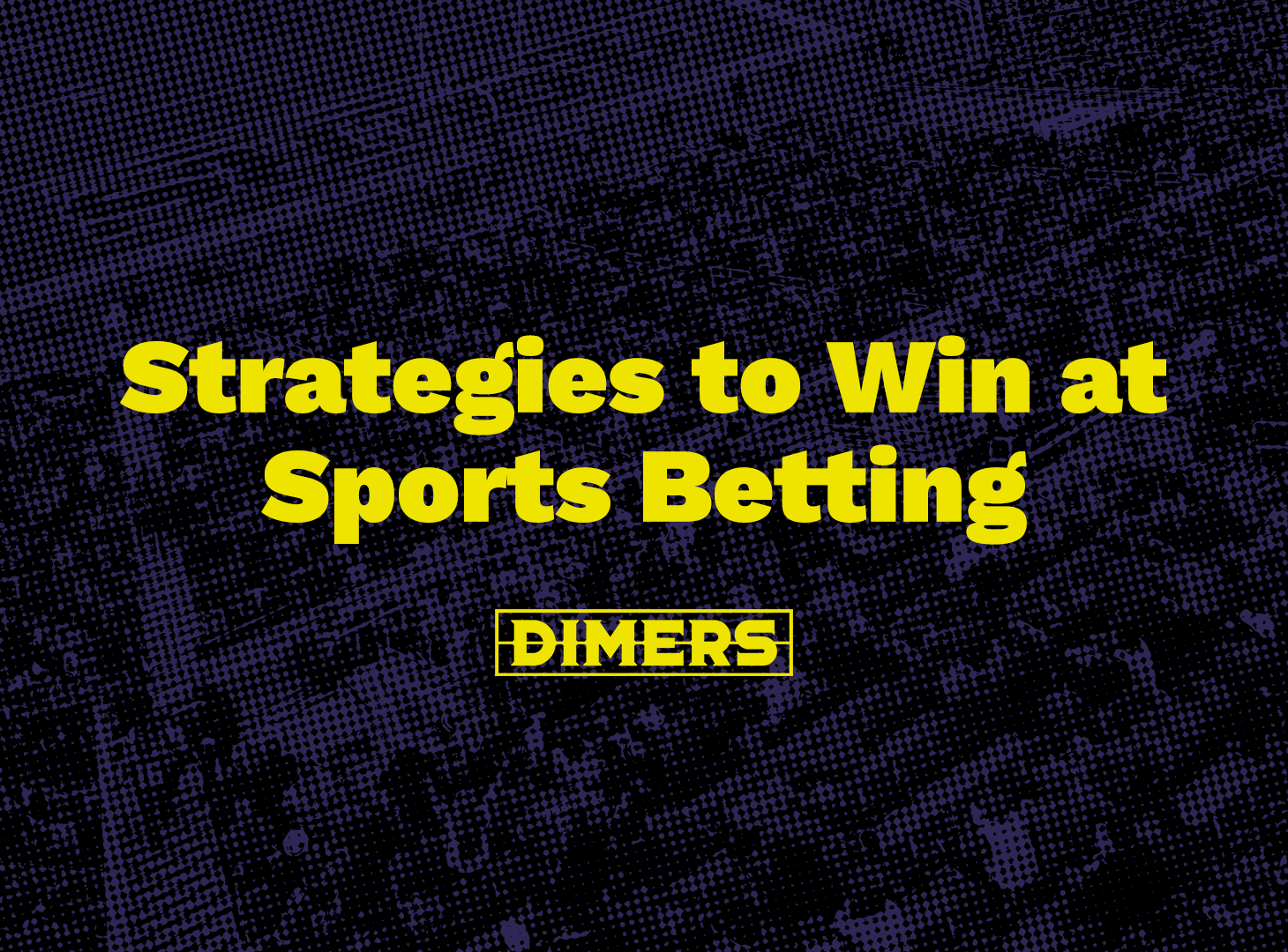 Best Strategies to Win at Sports Betting Dimers