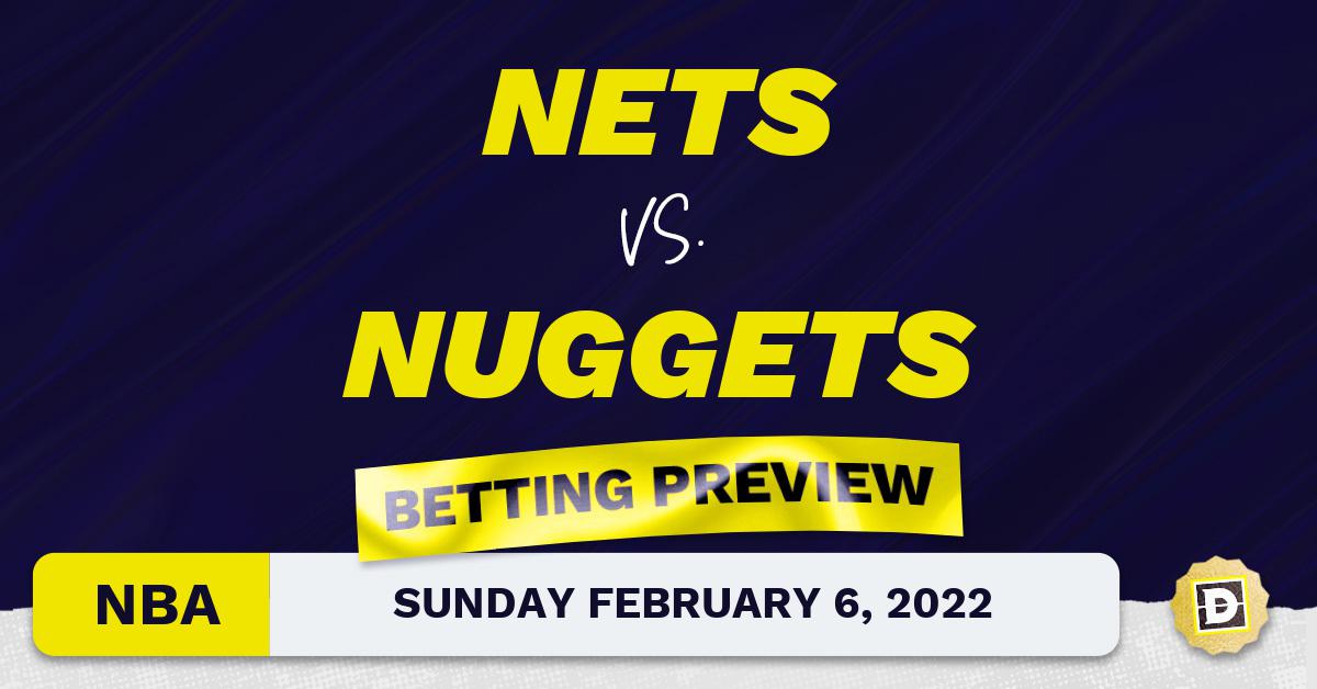 Nets vs. Nuggets Predictions and Odds Feb 6, 2022
