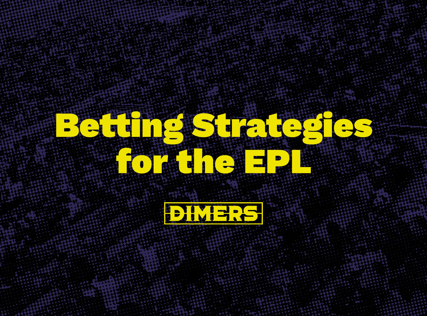 Best Betting Strategies for the English Premier League Dimers