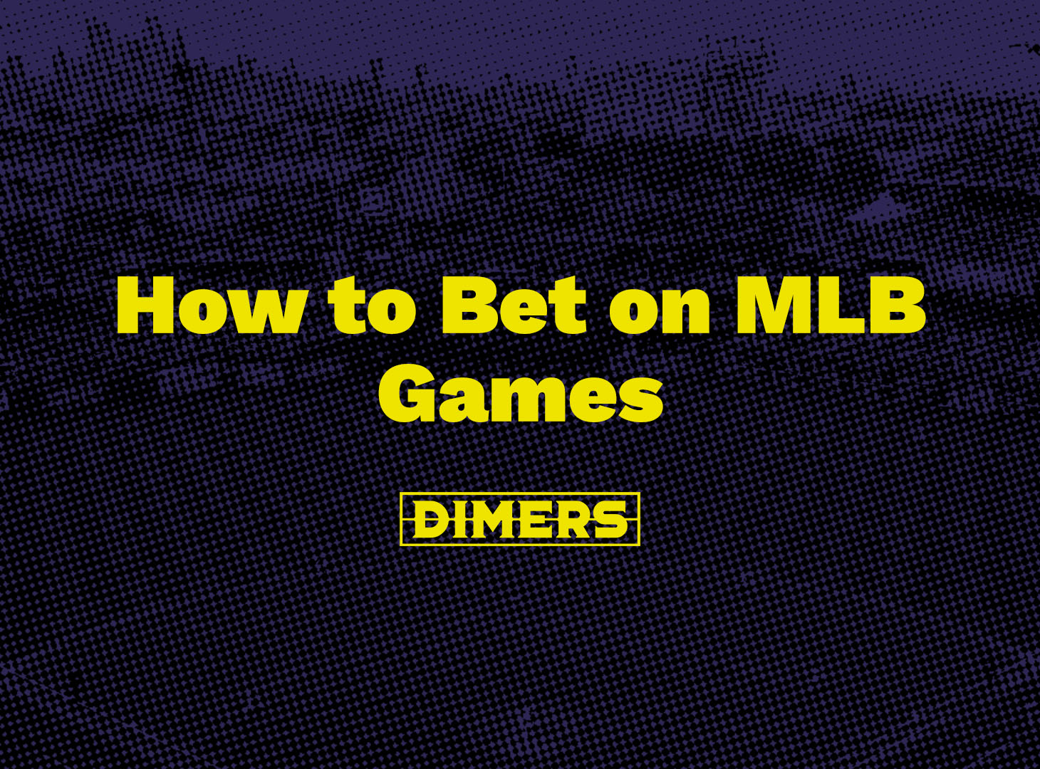 How to Bet on MLB Games Dimers