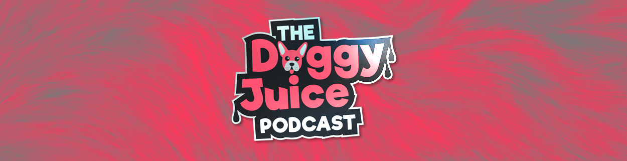 The Home of The Doggy Juice Podcast