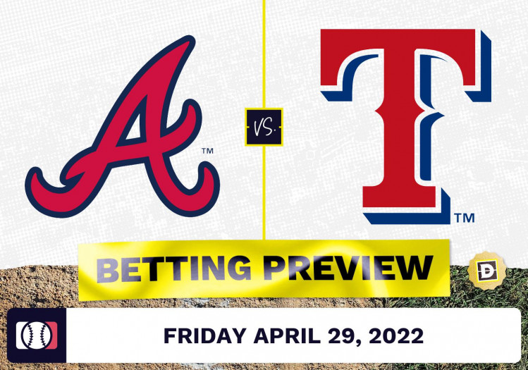 Braves vs. Rangers Prediction and Odds Apr 29, 2022