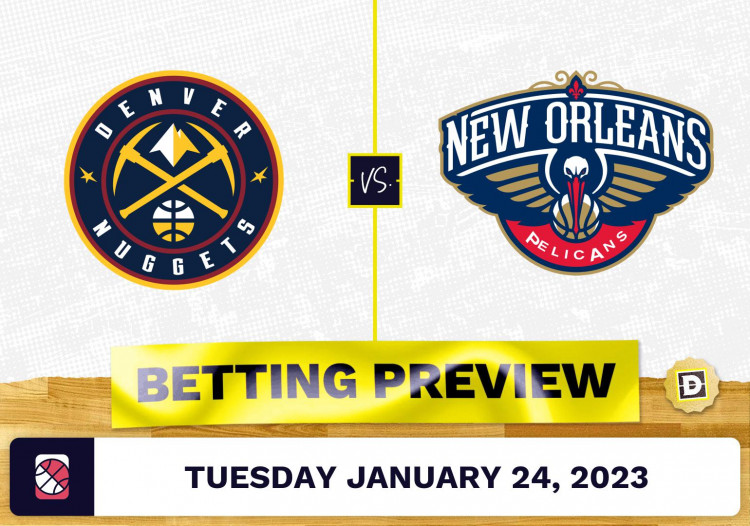 Nuggets vs. Pelicans Prediction and Odds – Jan 24, 2023