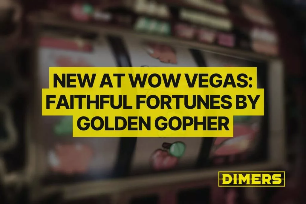 New at WOW Vegas Faithful Fortunes by Golden Gopher