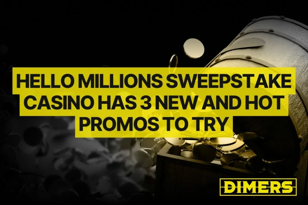 Hello Millions Sweepstake Casino Has 3 New And Hot Promos To Try