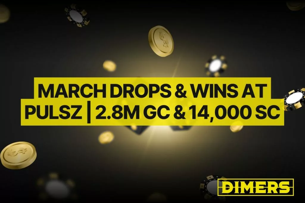 March Drops & Wins at Pulsz | 2.8M GC & 14,000 SC