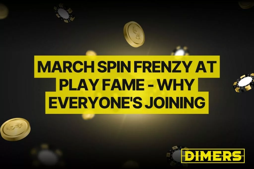 March Spin Frenzy at Play Fame - Why Everyone
