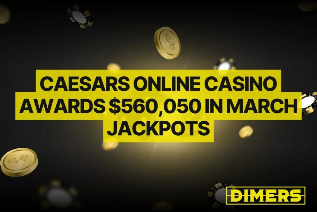 Caesars Online Casino Awards $560,050 in March Jackpots