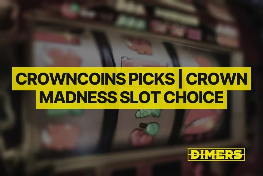 CrownCoins Picks | Crown Madness Slot Choice