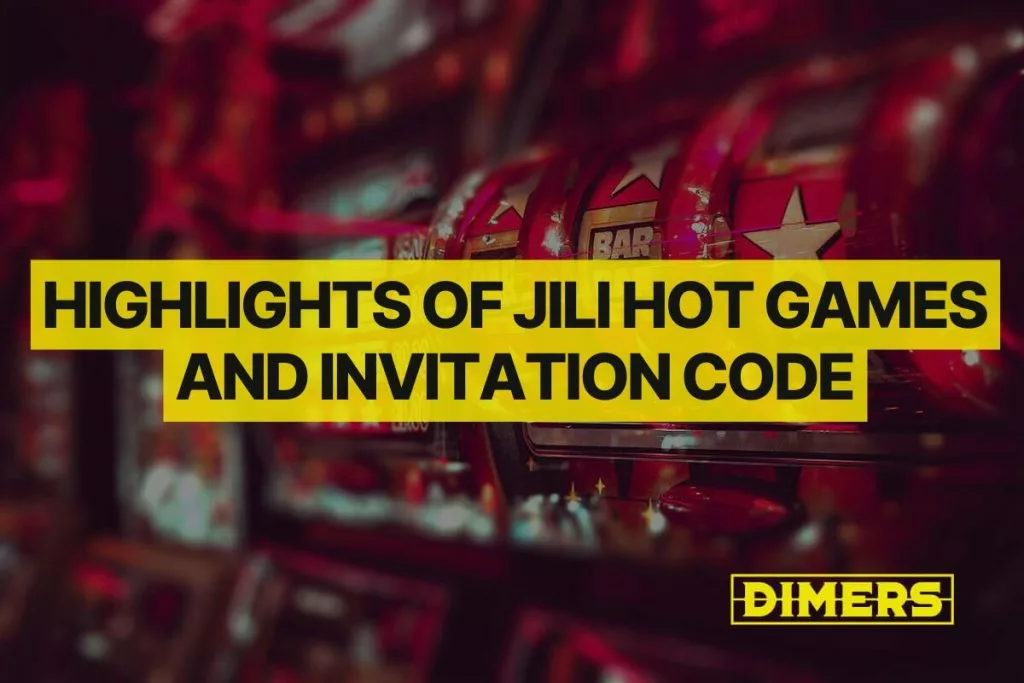 Highlights of JILI Hot Games and Invitation Code