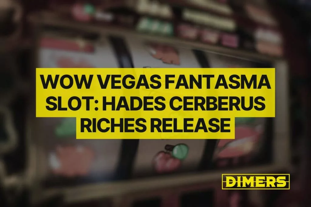WOW Vegas Fantasma Slot Hades Cerberus Riches Release
