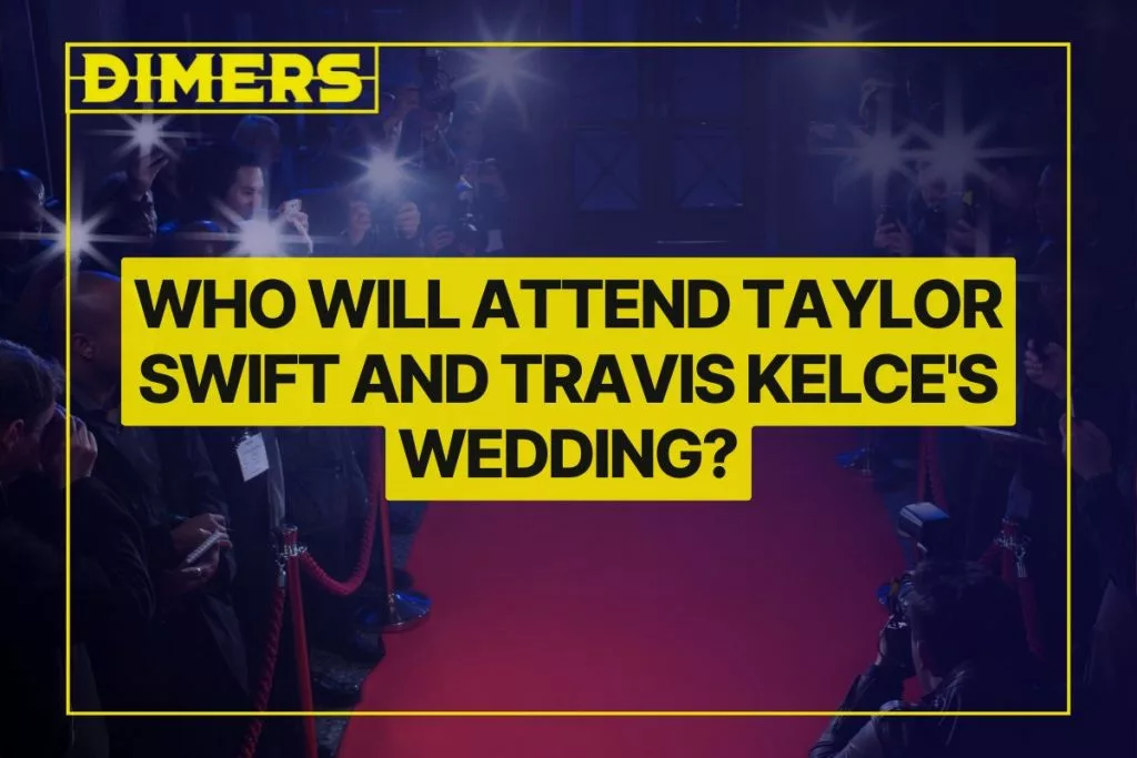 Who Will Attend Taylor Swift and Travis Kelce