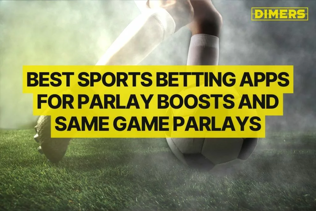 Best Sports Betting Apps for Parlay Boosts and Same Game Parlays