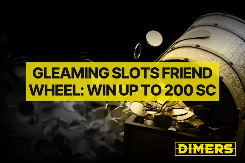 Gleaming Slots Friend Wheel Win Up to 200 SC