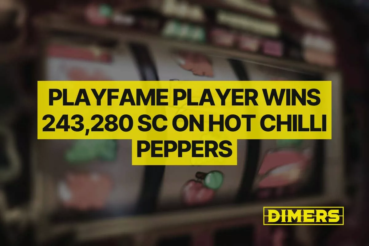 PlayFame Player Wins 243,280 Free SC on 3 Hot Chilli Peppers