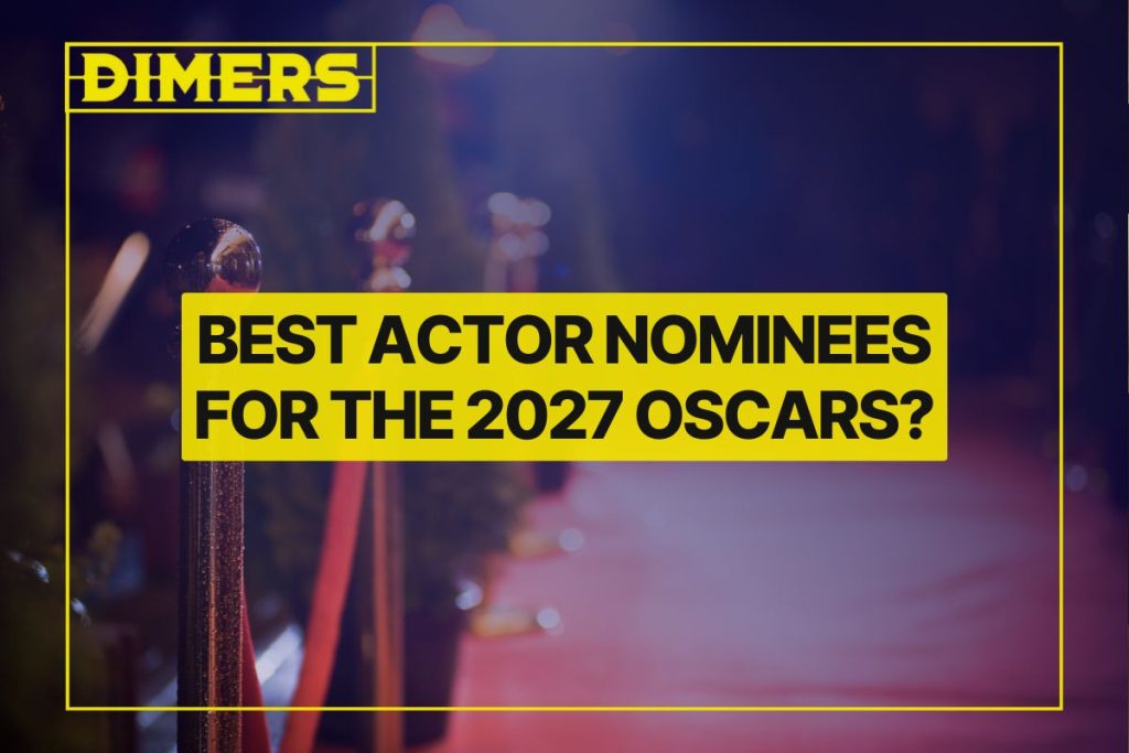 Best Actor Nominees for the 2027 Oscars?
