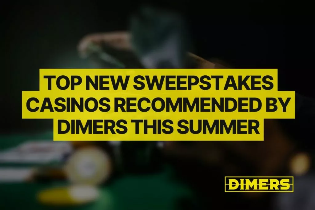 Top New Sweepstakes Casinos Recommended by Dimers This Summer