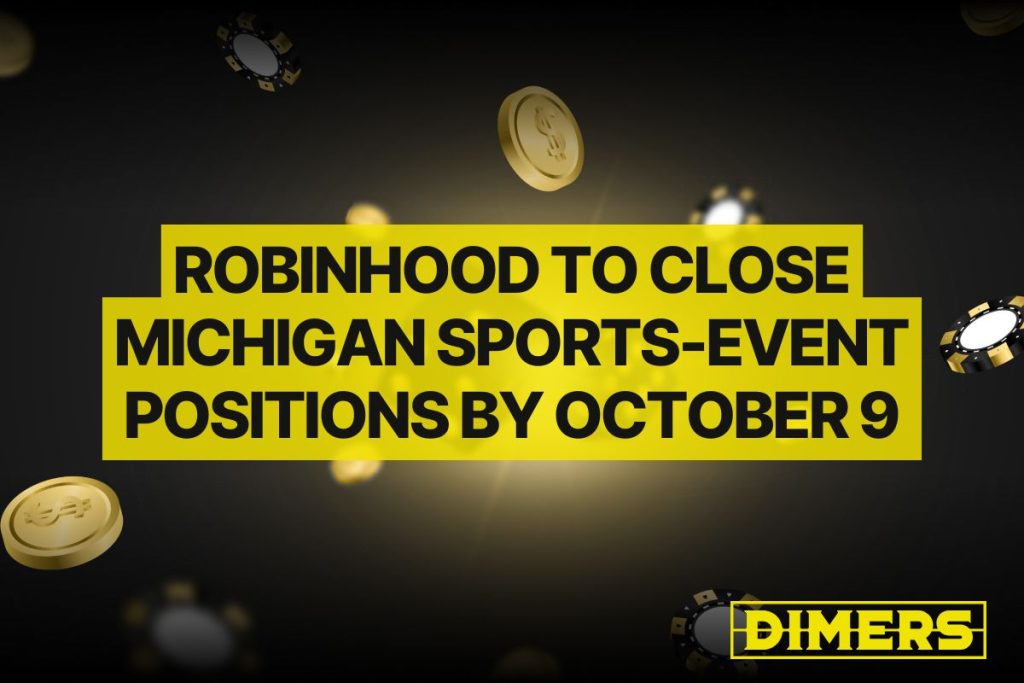 Robinhood to Close Michigan Sports-Event Positions by October 9