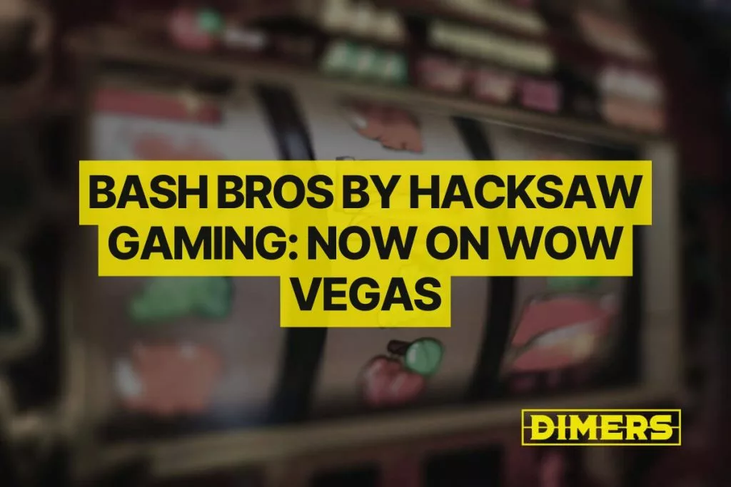 Bash Bros by Hacksaw Gaming: Now on WOW Vegas