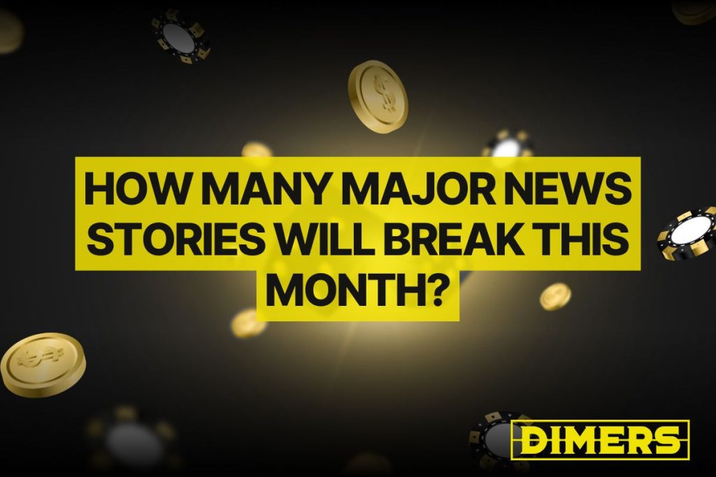 How Many Major News Stories Will Break This Month?