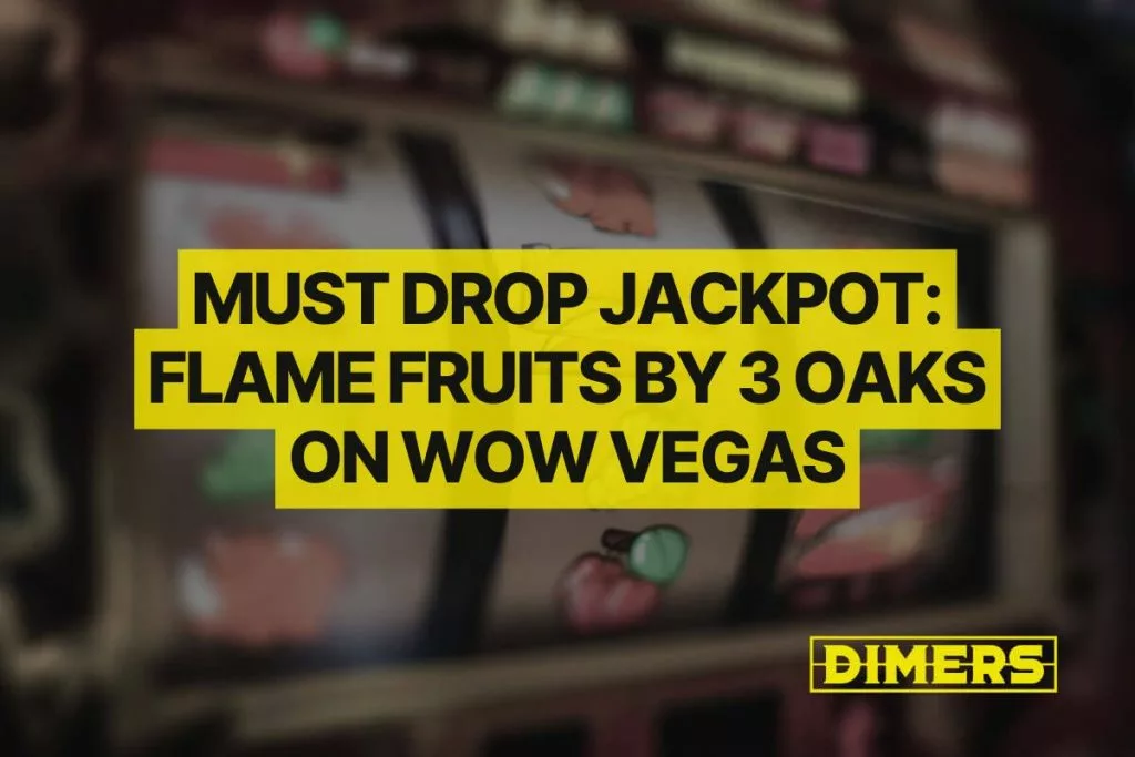 Must Drop Jackpot: Flame Fruits by 3 Oaks on WOW Vegas