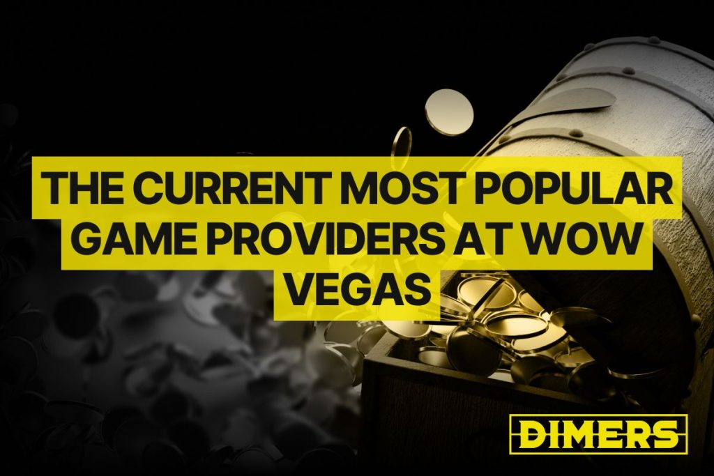 The Current Most Popular Game Providers at WOW Vegas