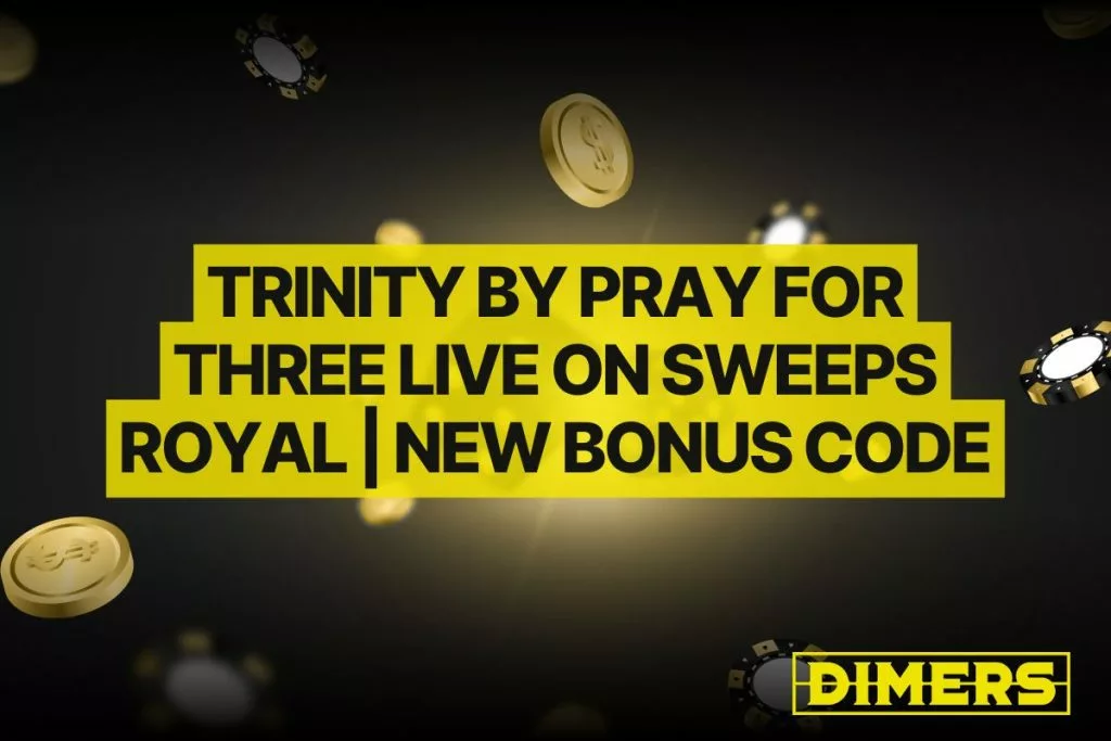 Trinity by Pray for Three Live on Sweeps Royal | New Bonus Code
