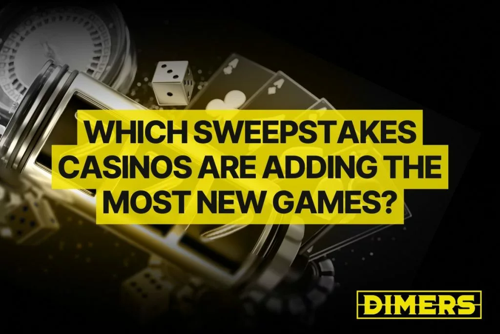 Which Sweepstakes Casinos Are Adding the Most New Games?