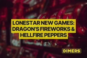 LoneStar New Games: Play Dragon’s Fireworks & Hellfire Peppers
