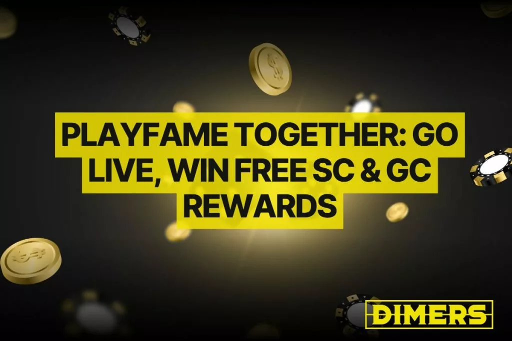PlayFame Together: Go Live, Win FREE SC & GC Rewards