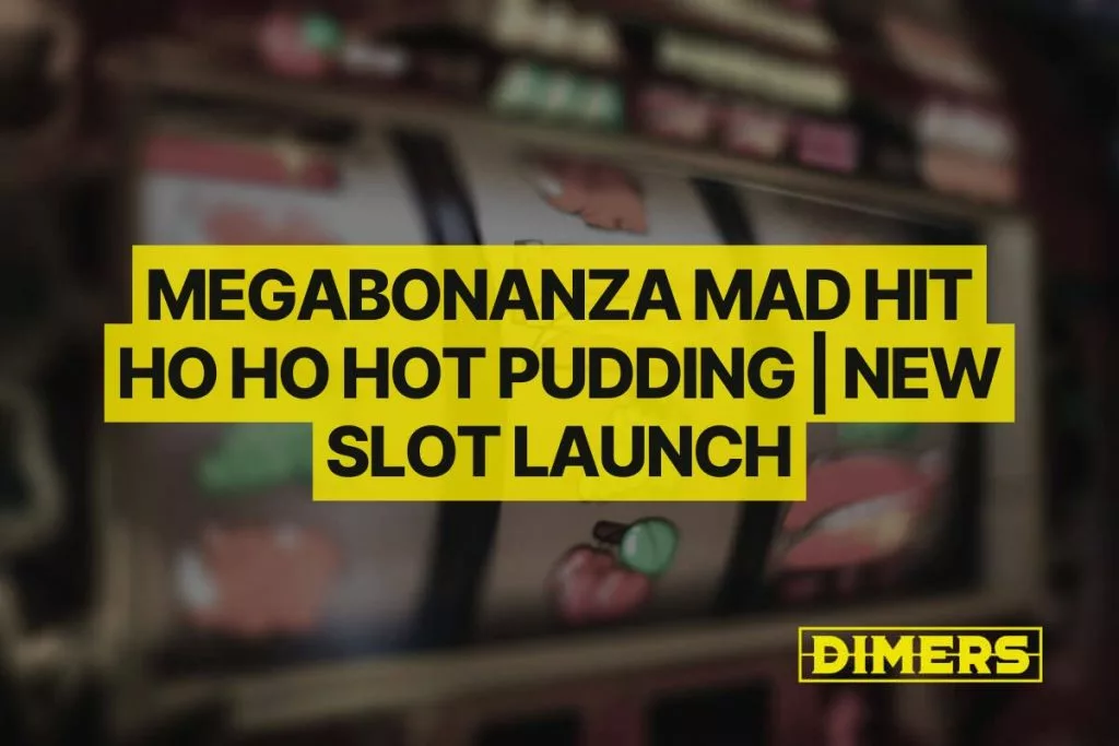 MegaBonanza Mad Hit Ho Ho Hot Pudding New Slot Launch