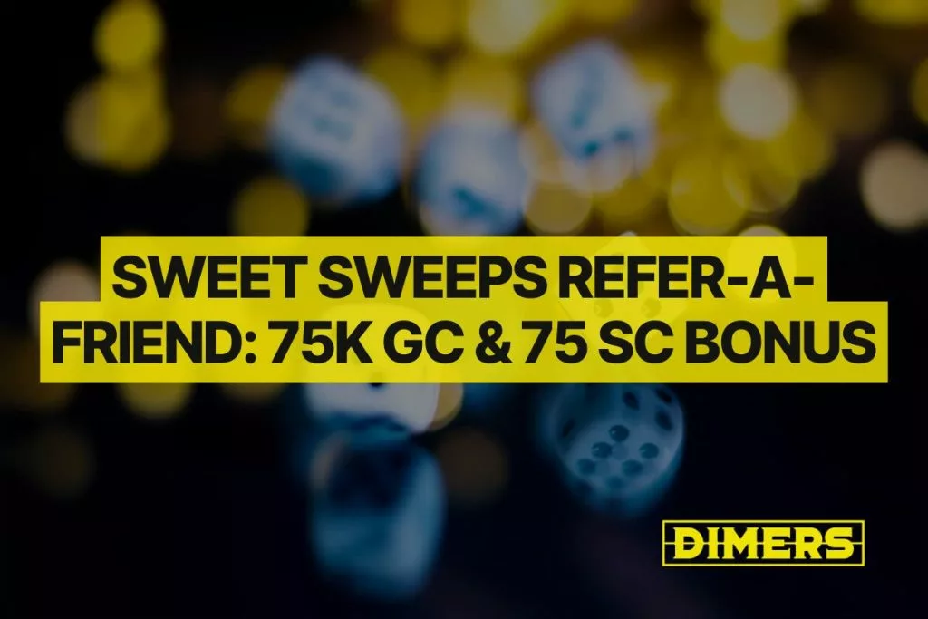 Sweet Sweeps Refer-A-Friend 75K GC & 75 SC Bonus