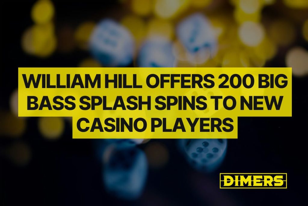 William Hill Offers 200 Big Bass Splash Spins to New Casino Players